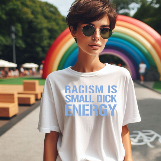 RACISM IS SMALL D ENERGY T-SHIRT 8006